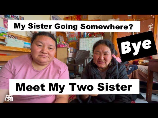 Meet my two sisters||same but different||bye sister see you soon#tibetanvloger#tibetanvolgger#bir