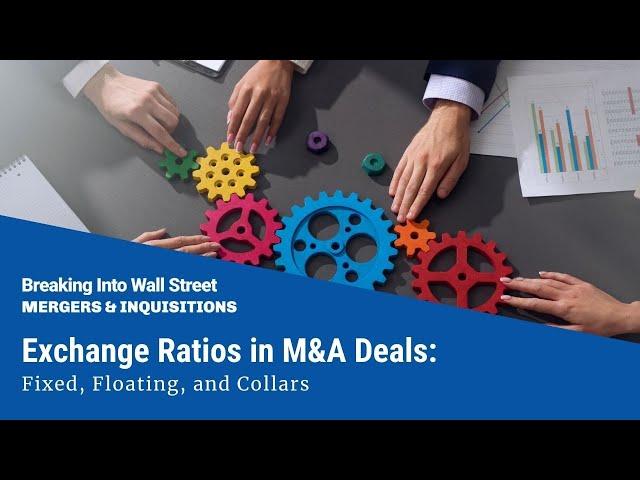 Exchange Ratios in M&A Deals: Fixed, Floating, and Collars