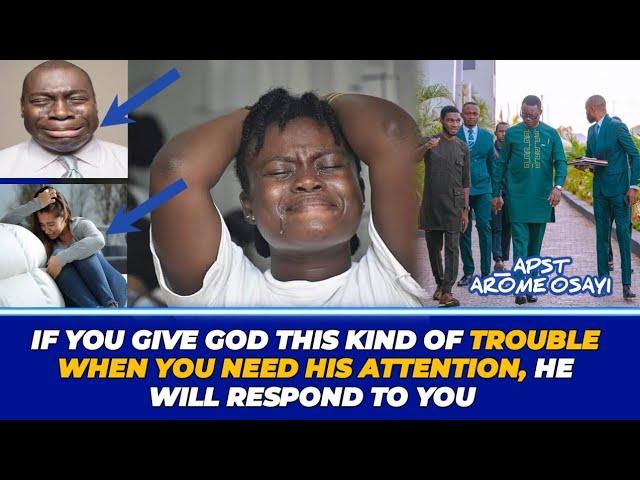 HOW TO DISTURB GOD THROUGH PRAYER AND GET HIS ATTENTION, WHEN YOU ARE IN TROUBLE - APST AROME