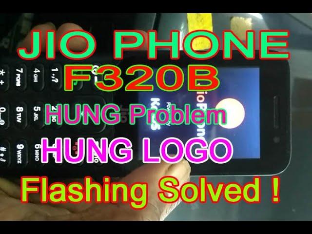 Jio Phone F320b Hung Logo Problem Flashing 100% Solved !