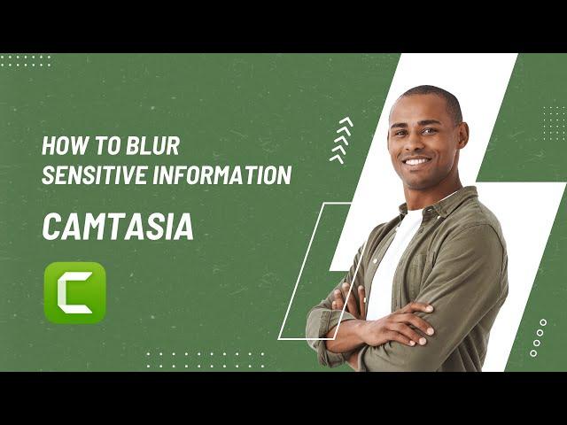 How To Blur Sensitive Information in Camtasia Step by Step Guide