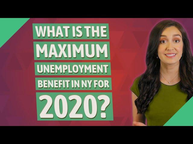 What is the maximum unemployment benefit in NY for 2020?