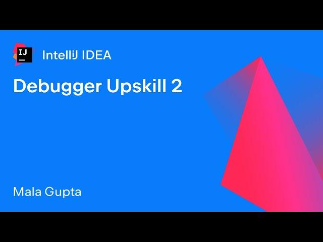 IntelliJ IDEA: Debugger Upskill - 2