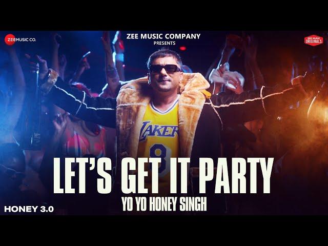 Lets Get It Party | Honey 3.0 | Yo Yo Honey Singh | Leo Grewal | Zee Music Originals