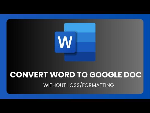 How To Convert Word To Google Doc without Loss of Formatting