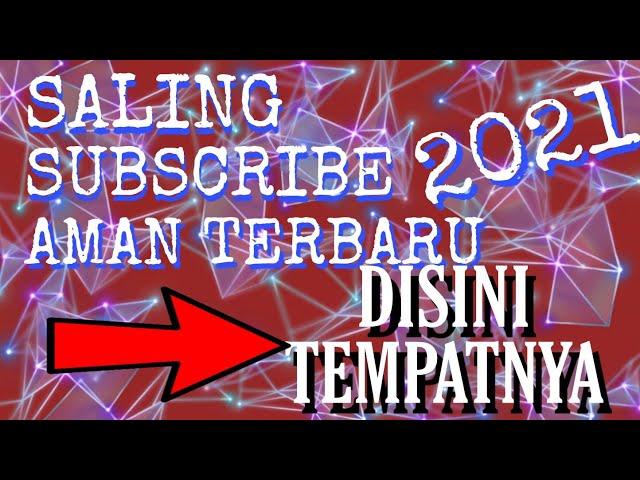 SALING SUBSCRIBE AMAN TERBARU 2021