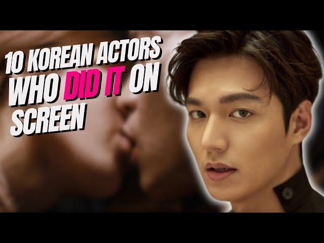 TOP 10 Korean Actors who "DID IT" on Screen !