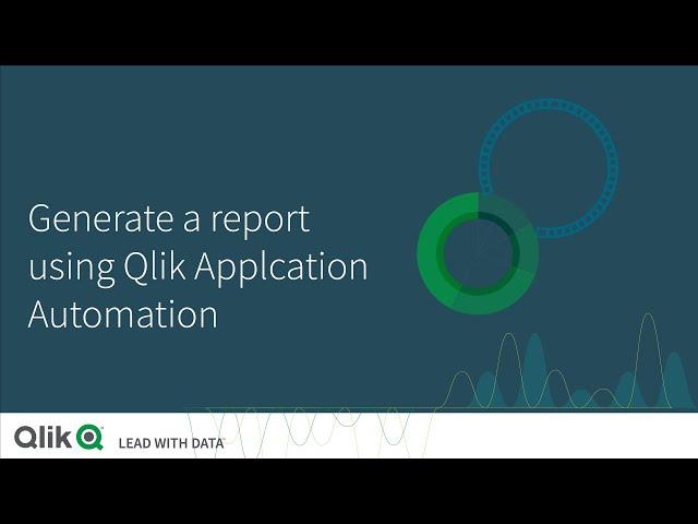 Generate a report using Qlik Application Automation
