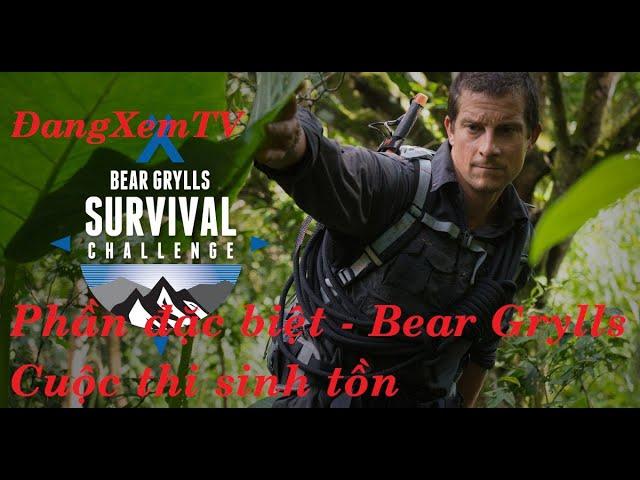 Kỹ năng sinh tồn cùng Bear Grylls - Cuộc thi sinh tồn, phần đặc biệt, Vietsub