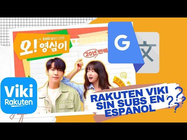 ¿COMO VER VIDEOS EN RAKUTEN VIKI SIN SUBTITULOS EN ESPAÑOL? + TRADUCTOR GOOGLE + Oh! Young-shim