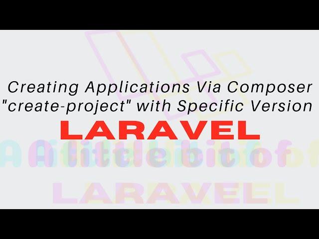 Laravel - Creating Applications Via Composer "create-project" with Specific Version of Laravel