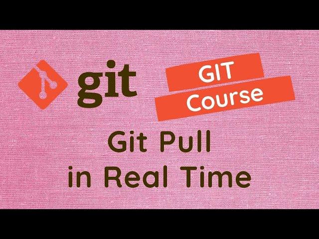 45. Implementation of the git pull. Resolve merge conflicts for the changes from remote repo  - GIT