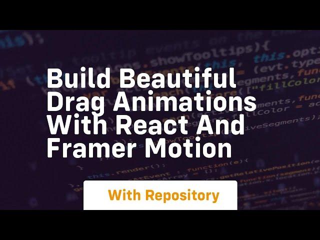 build beautiful drag animations with react and framer motion