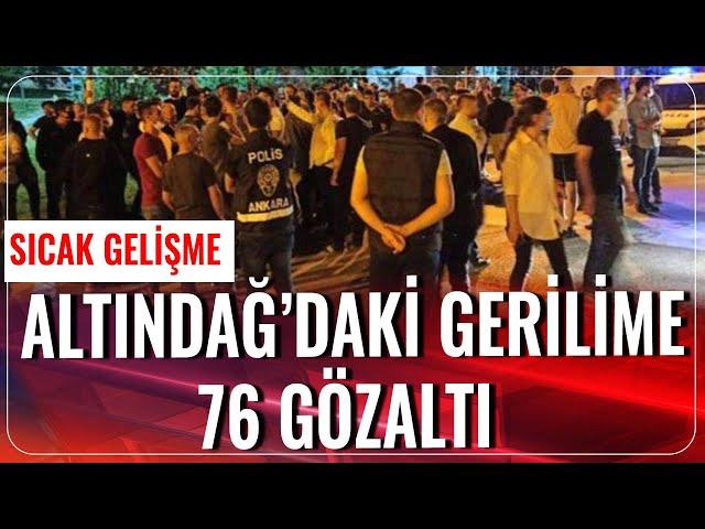 Sıcak Gelişme... Altındağ'daki Gerilme 76 Gözaltı | Gün İzi