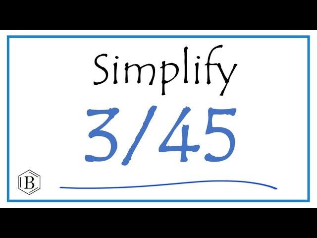 How to Simplify the Fraction 3/45