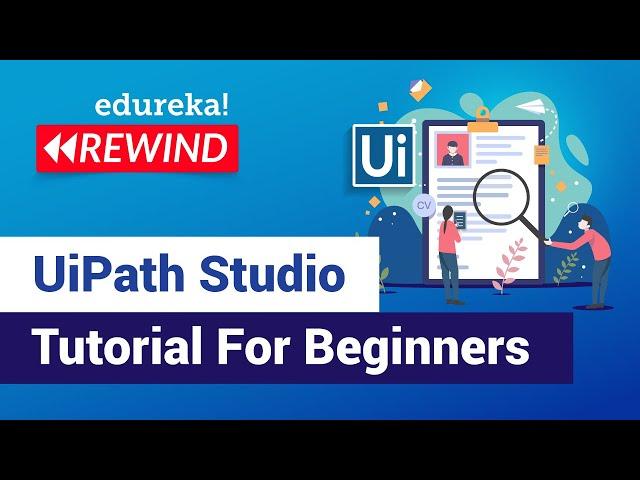 UiPath Studio Tutorial | UiPath Components Explained | RPA Training | Edureka |  RPA Rewind - 1