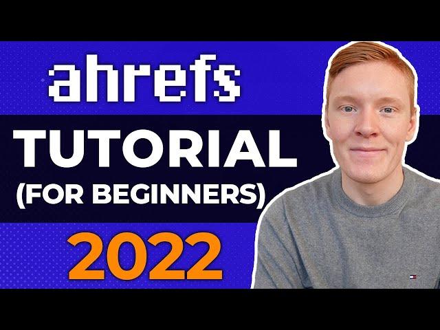 Ahrefs Tutorial for Beginners: Step-By-Step Guide to Using Ahrefs 2023