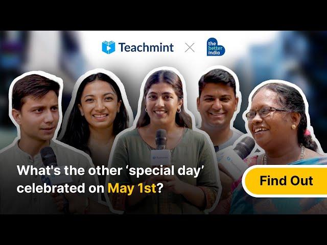 What's the other ‘special day’ celebrated on May 1st? | Teachmint x The Better India