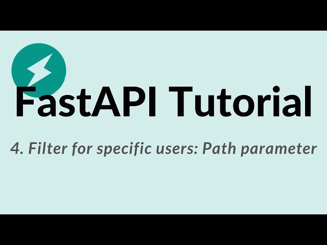 FastAPI Python Tutorial - 4: Filter for specific users: Path parameter