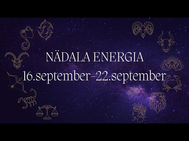 ️ Nädala Energia ️ 16.september-22.september  12 Tähemärki 