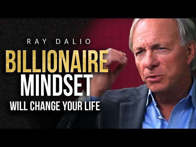 THE MINDSET OF A BILLIONAIRE - Ray Dalio Billionaire Investors Advice