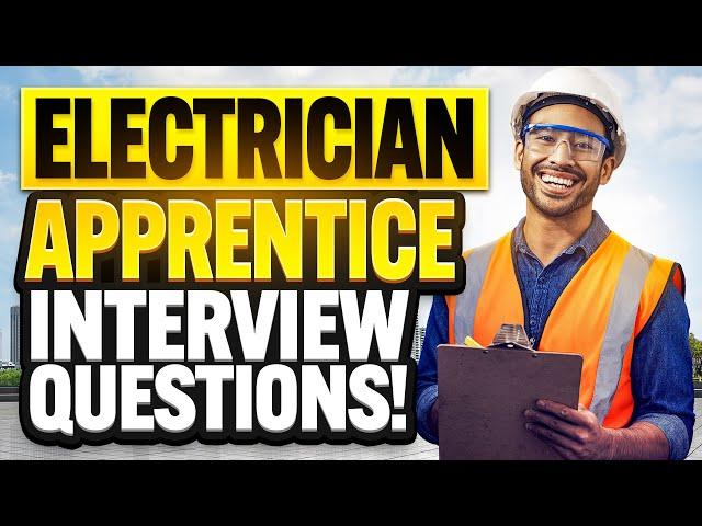 ELECTRICIAN APPRENTICESHIP Interview Questions & ANSWERS! (How to PASS an Electrician INTERVIEW!)