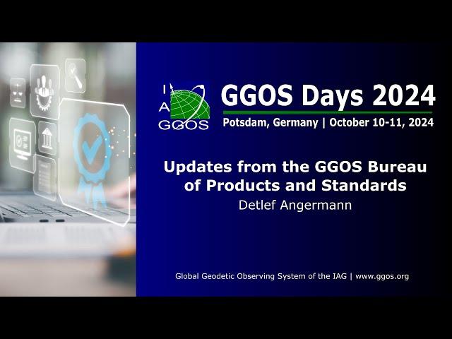 4-1 Updates from the GGOS Bureau of Products and Standards - Detlef Angermann