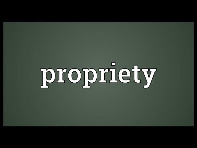 Propriety Meaning