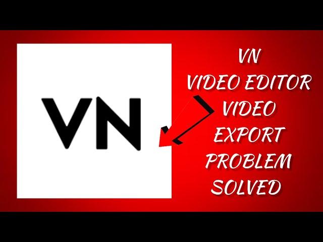 How To Solve VN Video Editor App "Video Export" Problem|| Rsha26 Solutions