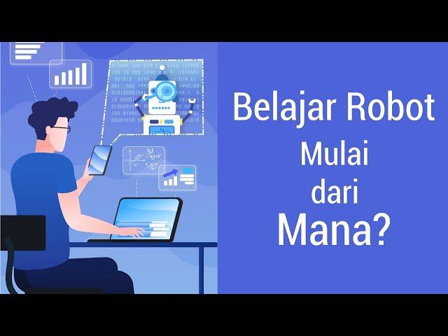 Belajar Robot Mulai dari Mana?