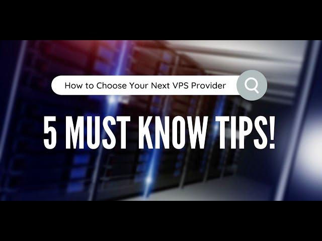 Best VPS Hosting? How to Choose Your Next VPS Provider (5 MUST KNOW TIPS!)
