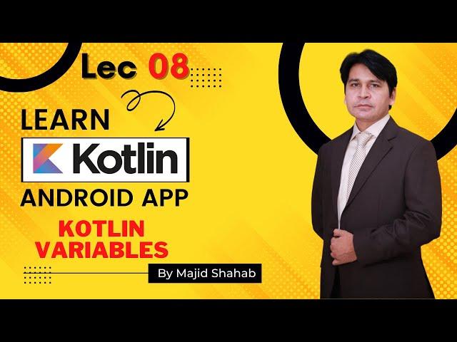 08. Android Kotlin Tutorial for Beginners | Kotlin Variables