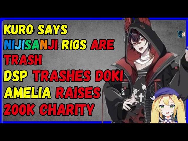 kuro calls mysta rig trash, DSP attacks Dokibird, Amelia 200k charity