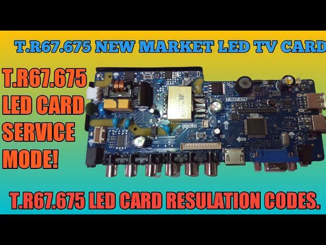 #T.R67.675 LED TV CARD SERVICE MODE #T.R67.675  CARD RESULATION COD#