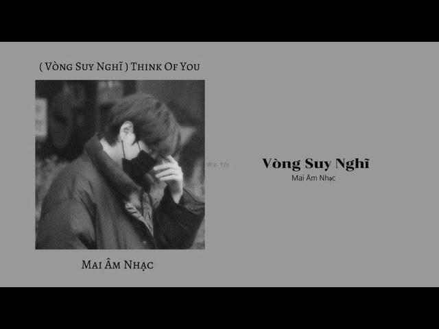 Think Of you ( Vòng Suy Nghĩ) -Mai Âm Nhạc | Lyrics