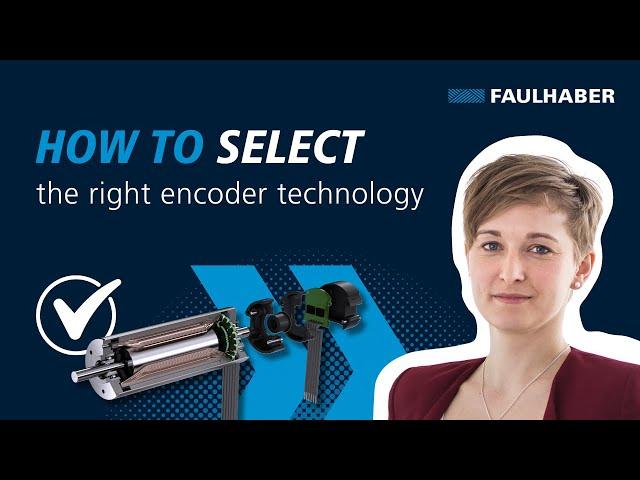 How to select the right encoder technology - FAULHABER Drive Time