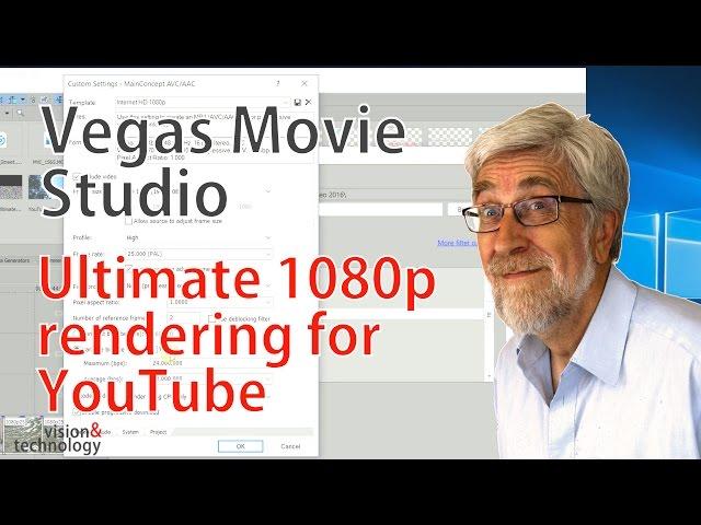 ‘Ultimate’ YouTube render settings - Vegas Movie Studio 14, 13, 12