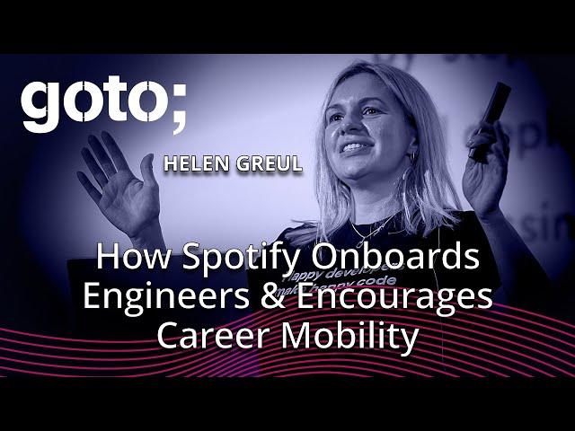The Tools Spotify Uses to Onboard Engineers & Encourage Career Mobility • Helen Greul • GOTO 2023