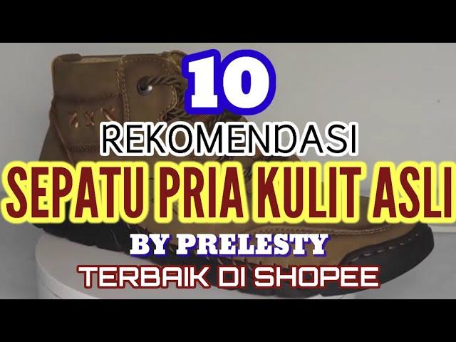 10 REKOMENDASI SEPATU PRIA KULIT ASLI BY PRELESTY TERBAIK DI SHOPEE