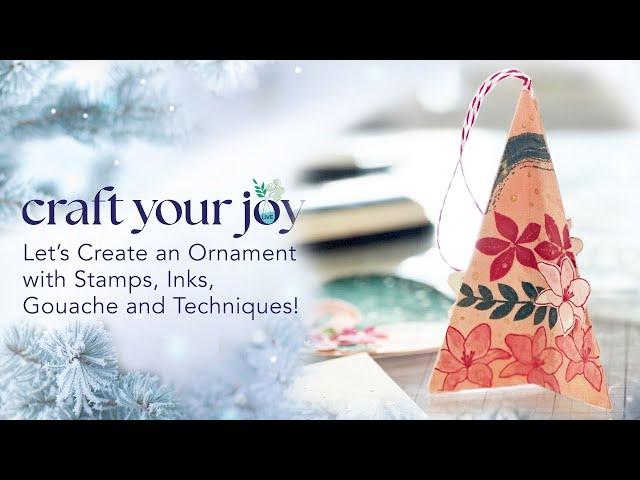 Holiday Series 2024: Let’s Create an Ornament with Stamps, Inks, Gouache and Techniques!