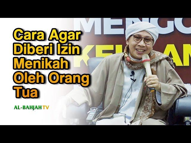 Cara Agar Diberi Izin Menikah Oleh Orang Tua | Buya Yahya