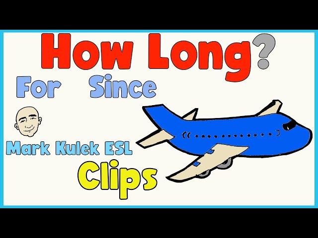 How Long? (for & since) | English Speaking Practice (clips) | Mark Kulek ESL