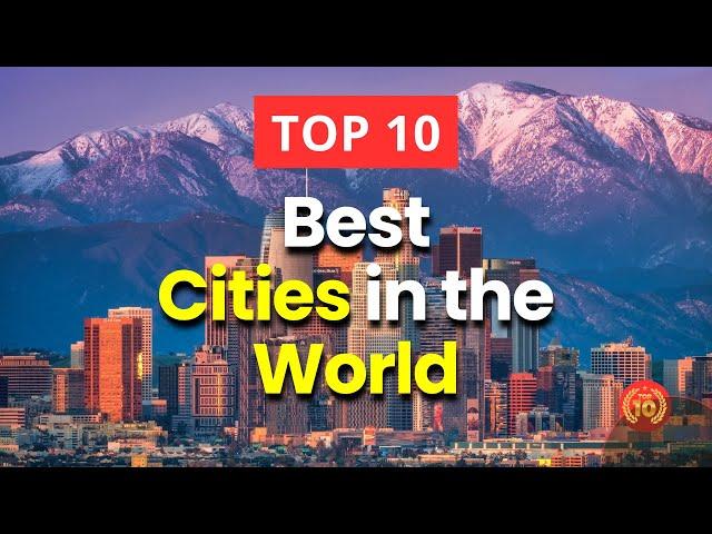 Top 10 Best Cities in the World 2024 | Travel Tips