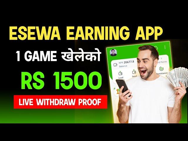 एउटा Game खेलेको Rs 1500  | Esewa Earning App | Nepali Earning App