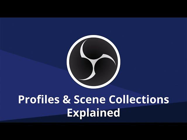 OBS Studio: Profiles & Scene Collections Explained