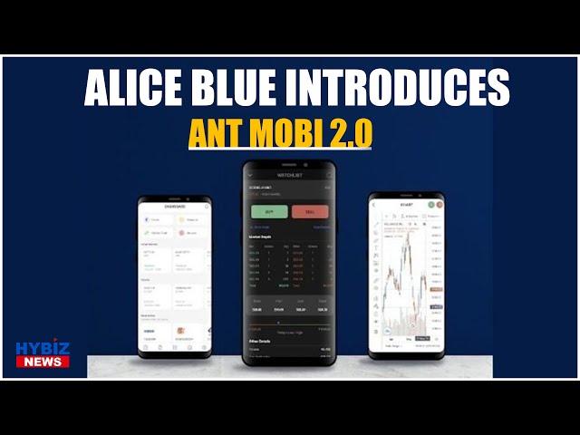 The All New ANT Mobi 2.0 | Alice Blue Introduces ANT Mobi 2.0 | Hybiz tv