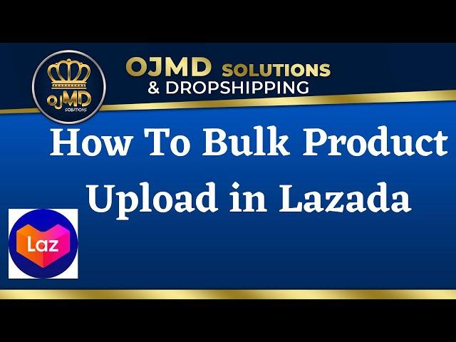 How To Bulk Product Upload In Lazada