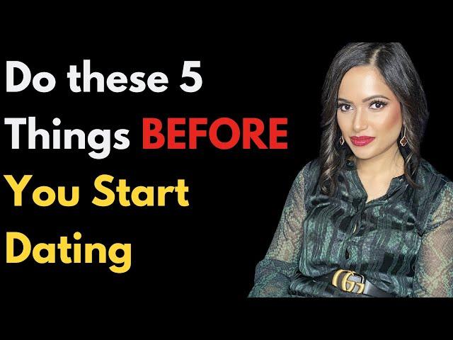 Ready to Date? 5 MUST Know Things to do Before You Start Dating