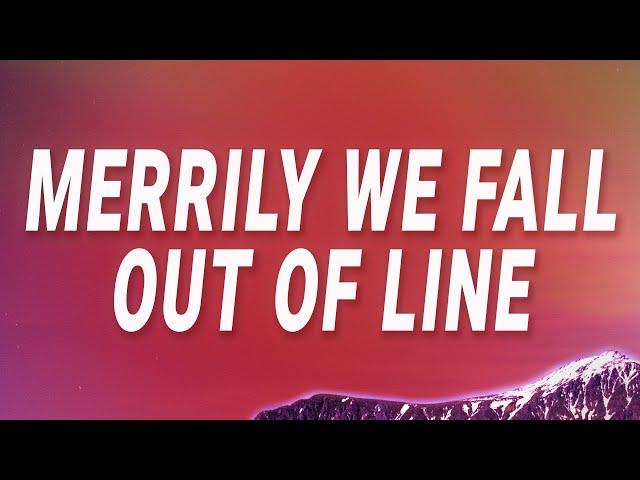 He Is We - Merrily we fall out of line out of line (I Wouldn't Mind) (Lyrics)