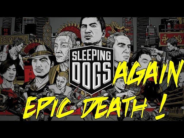 Gameplays by dsr07mm - Sleeping Dogs - SECOND EPIC DEATH ! (What The Fuck Was That ?! AGAIN)